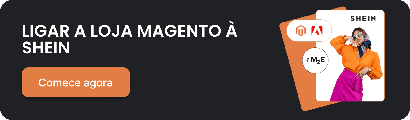 Experimente a integração do Shein Magento (Adobe Commerce) do M2E Pro